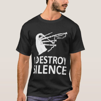 I Destroy Silence Funny Bagpiper Musician Scotland T-Shirt