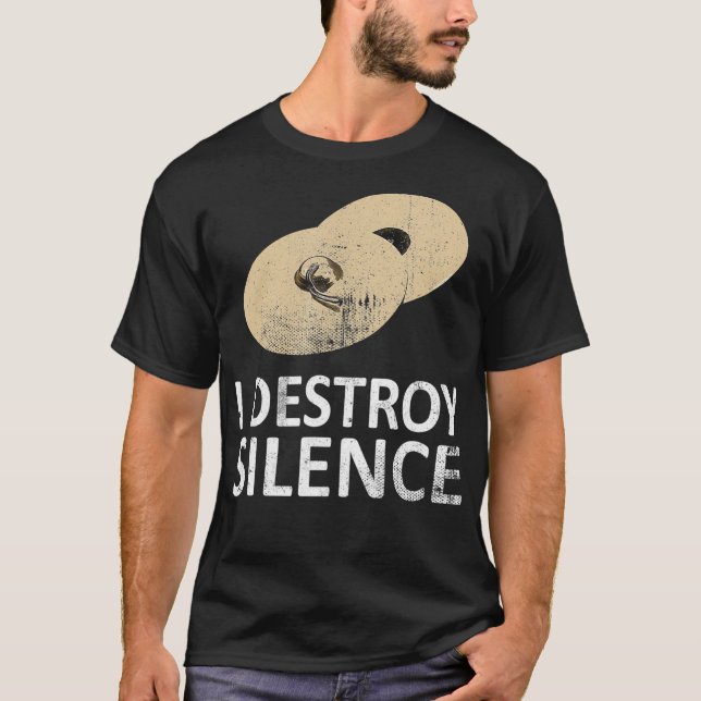 I Destroy Silence  Funny Cymbals Players  (2) T-Shirt (Front)