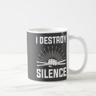 I Destroy Silence Funny Drummer And Drum Player Qu Coffee Mug