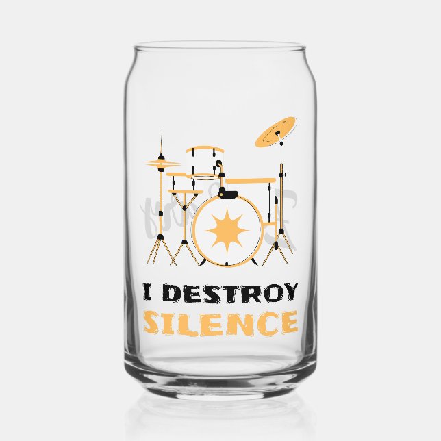 I Destroy Silence Funny Drummer Can Glass (Front)