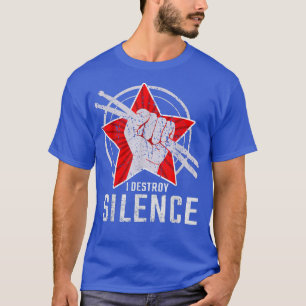 I Destroy Silence Funny Drummer Drums Drumstick Mu T-Shirt