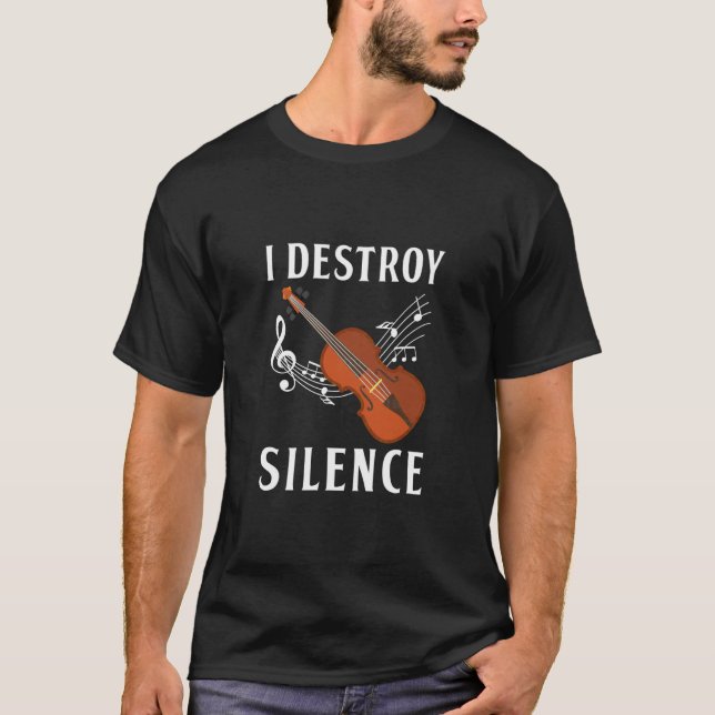 I Destroy Silence, Funny Fiddle Gift, Funny Violin T-Shirt (Front)