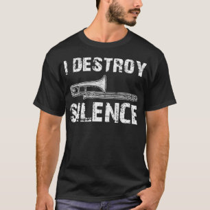 I Destroy Silence Funny Trombone Marching Band T-Shirt