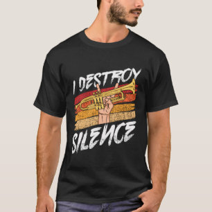 I Destroy Silence Funny Trombone Player Marching B T-Shirt