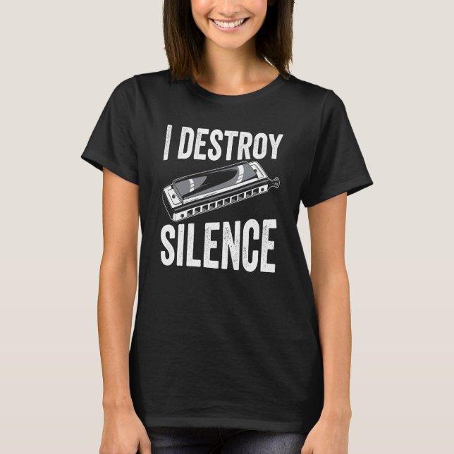 I Destroy Silence Harmonica Player T-Shirt (Front)