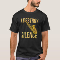 I Destroy Silence Saxophone woodwind instruments J