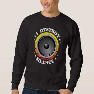 I Destroy Silence Speaker Sweatshirt