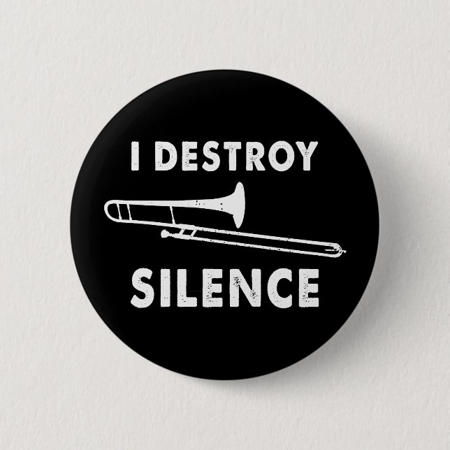 I Destroy Silence - Trombonist Trombone Player  2 Inch Round Button (Front)