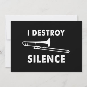 I Destroy Silence - Trombonist Trombone Player  Invitation