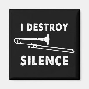 I Destroy Silence - Trombonist Trombone Player  Magnet