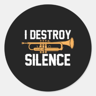 I Destroy Silence Trumpet Player Style Classic Round Sticker