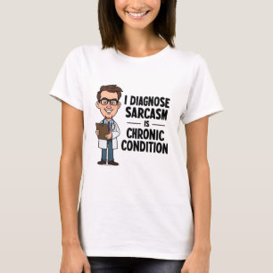 I Diagnose Sarcasm Funny Psychiatrist T-Shirt