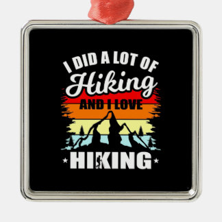 I Did A Lot Of Hiking Metal Ornament