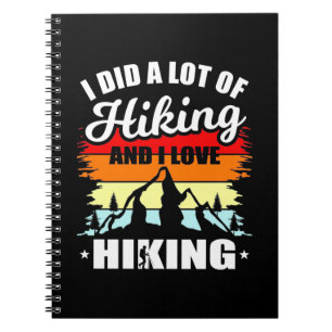 I Did A Lot Of Hiking Notebook