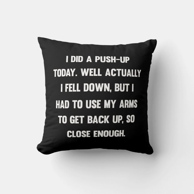 I did a push-up today. well actually I fell down.. Throw Pillow (Front)