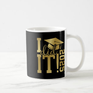 I Did It 2025 Graduate For Cl Of 2025 Graduation  Coffee Mug