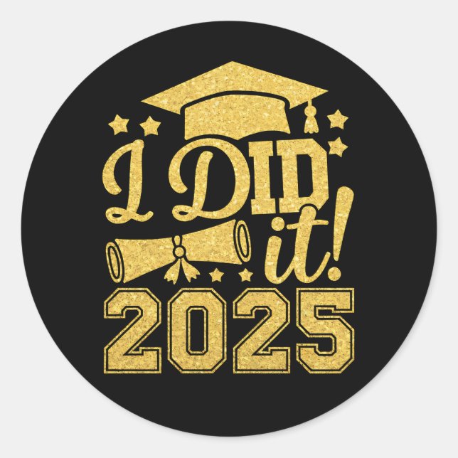 I Did It 2025 Graduate Graduation Class Of 2025 Classic Round Sticker (Front)