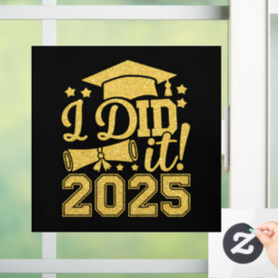 I Did It 2025 Graduate Graduation Class Of 2025 Window Cling