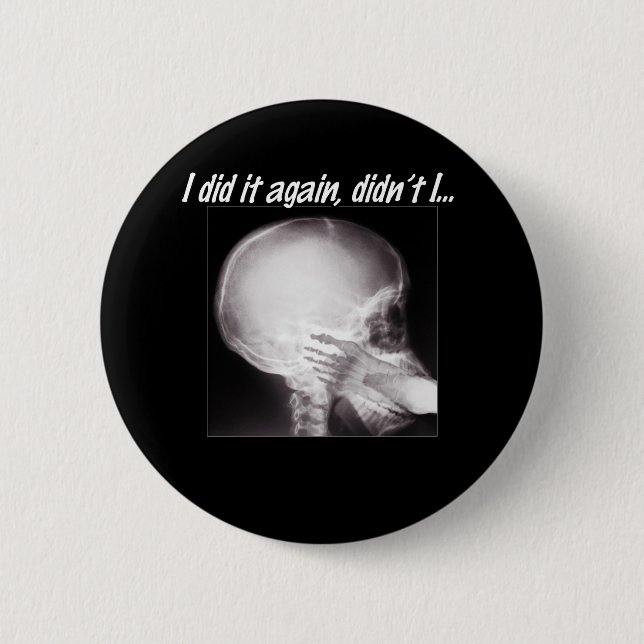 I did it again, didn't I... 2 Inch Round Button (Front)