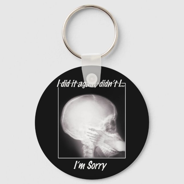I did it Again, Didn't I? I'm So Sorry Keychain (Front)