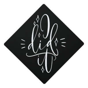 I Did It Calligraphy, Typography Graduation Cap Topper