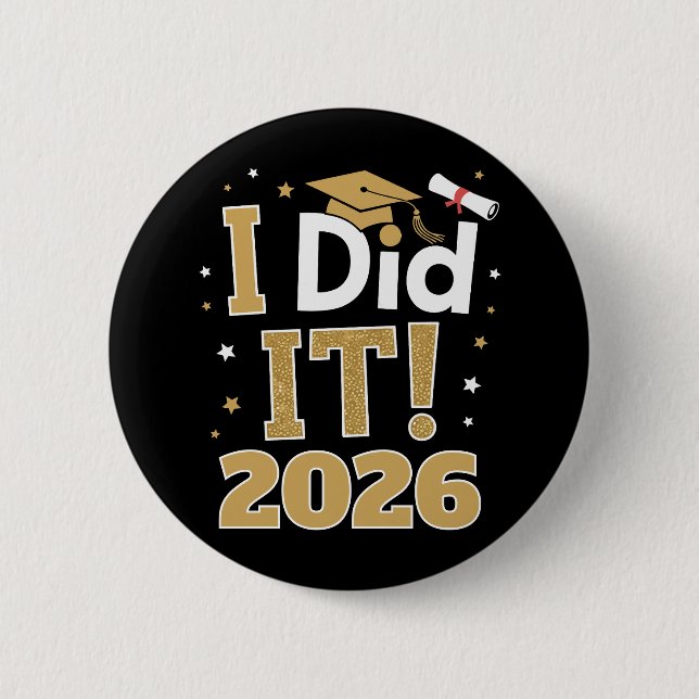 I Did It Class Of 2026 Gold Graduation Graduate 2 Inch Round Button (Front)