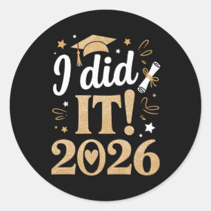 I Did It Class Of 2026 Graduation 26 Graduate Classic Round Sticker
