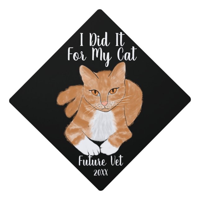 I Did It For My Cat  Graduation Cap Topper (Front)