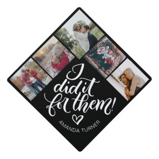 I did it for them! - Photo collage Graduation Cap Topper