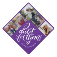 I did it for them! - Photo collage Graduation Cap Topper