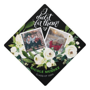 I did it for them - White flowers Graduation Cap Topper