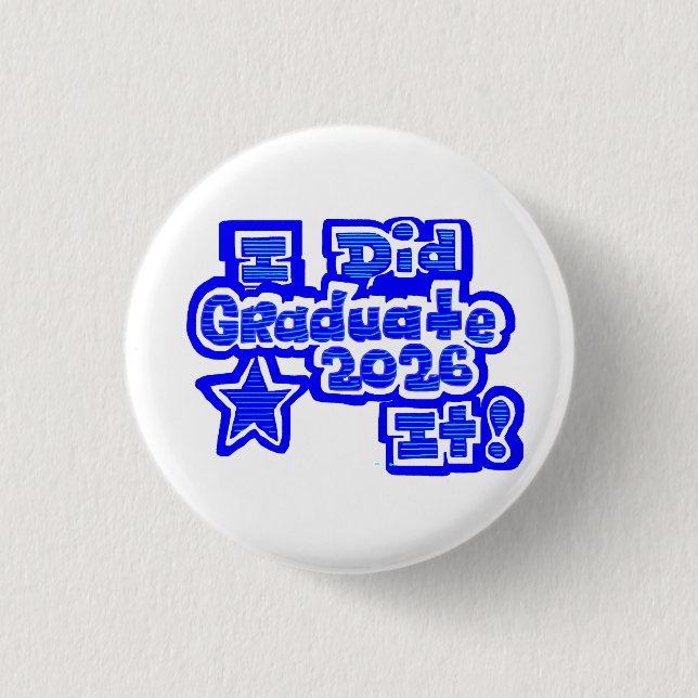 I Did it!, Graduate 2026 1 Inch Round Button (Front)