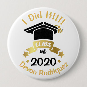 I Did It Graduation Class of 2020 Change the year 4 Inch Round Button