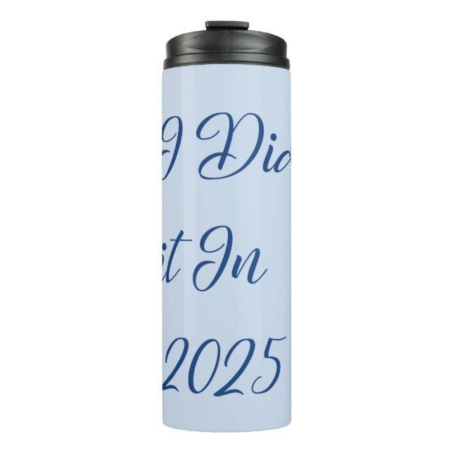 I Did It In 2025 Thermal Tumbler (Front)