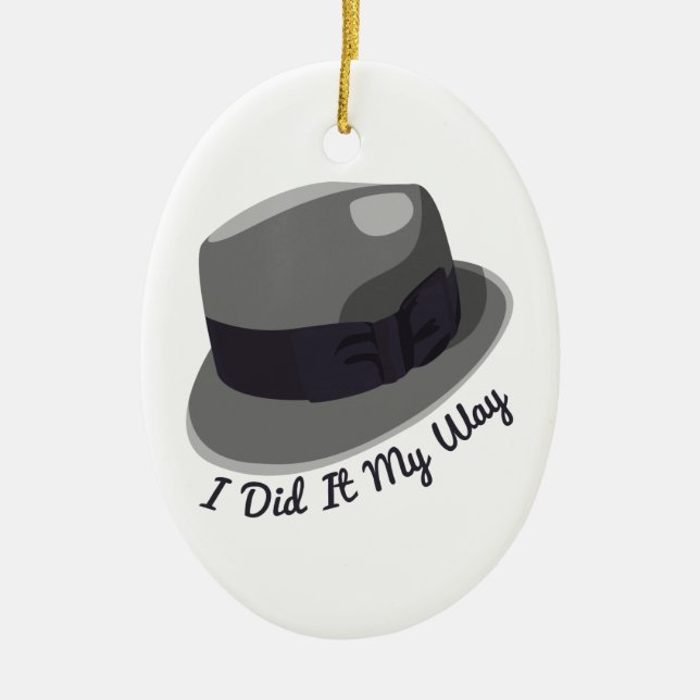 I Did It My Way Ceramic Ornament (Front)