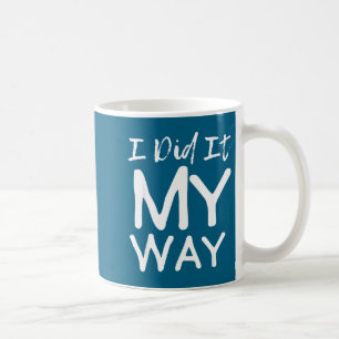 I Did It My Way, Funny Quote Coffee Mug