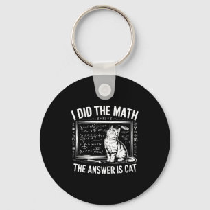 I Did Math The Answer Is Cat Mathematics Funny Mat Keychain