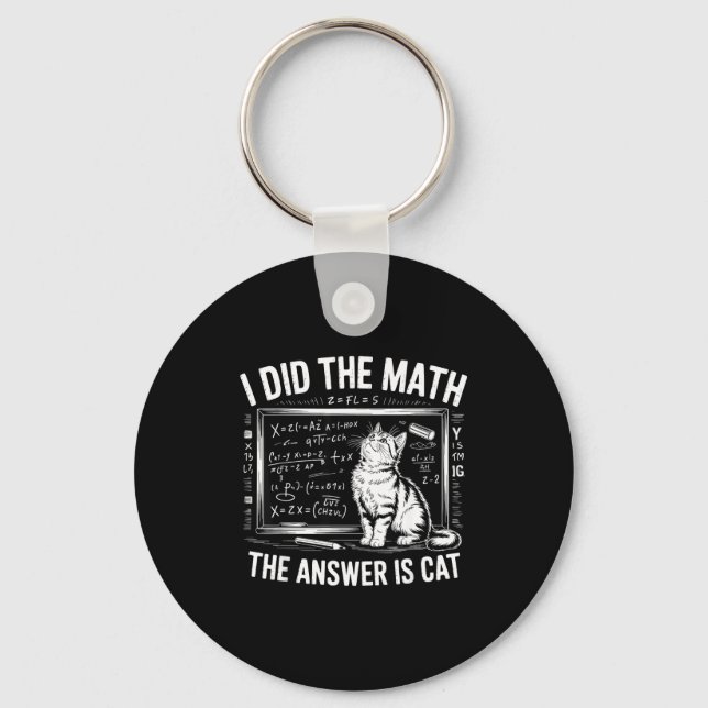 I Did Math The Answer Is Cat Mathematics Funny Mat Keychain (Front)
