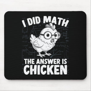 I Did Math The Answer Is Chicken Funny Chicken Mat Mouse Pad