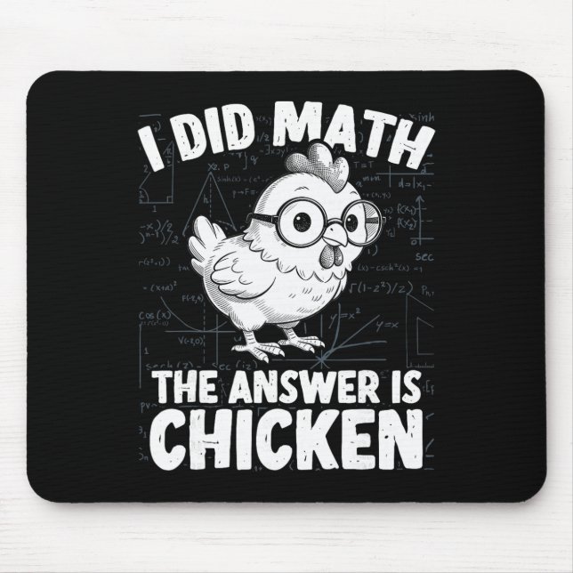 I Did Math The Answer Is Chicken Funny Chicken Mat Mouse Pad (Front)