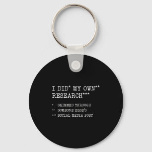 I Did My Own Research. Funny Sarcastic Meme Humor, Keychain