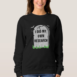 I Did My Own Research Gravestone Halloween Costume Sweatshirt