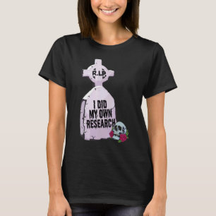I Did My Own Research Halloween Tombstone Costume T-Shirt