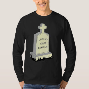 I Did My Own Research Tombstone Thanks Science 1 T-Shirt
