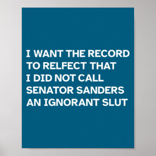 I Did Not Call Senator Sanders An Ignorant Funny Q Poster