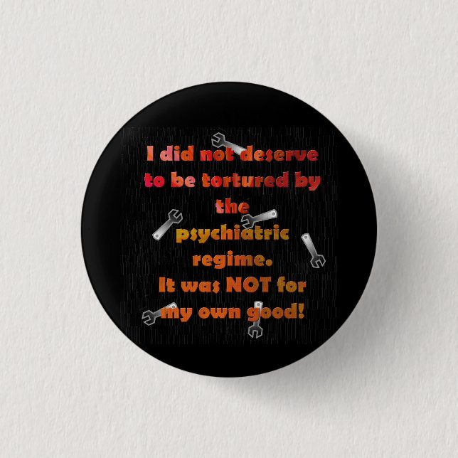 I did not deserve forced psychiatry 1 inch round button (Front)