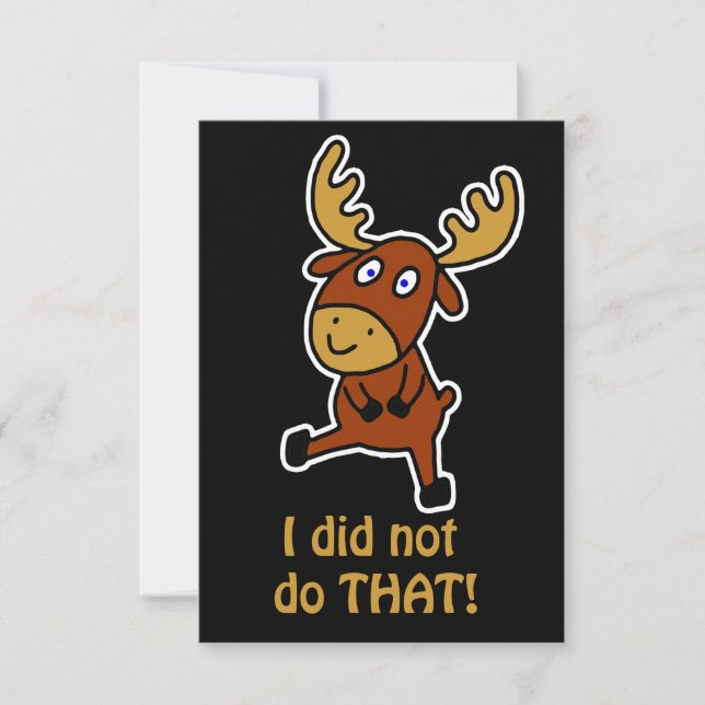 I did not do THAT! Funny moose (Front)