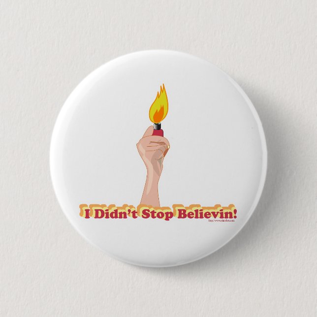 I Did Not Stop Belivin 2 Inch Round Button (Front)