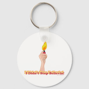 I Did Not Stop Belivin Keychain