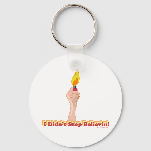 I Did Not Stop Belivin Keychain (Front)